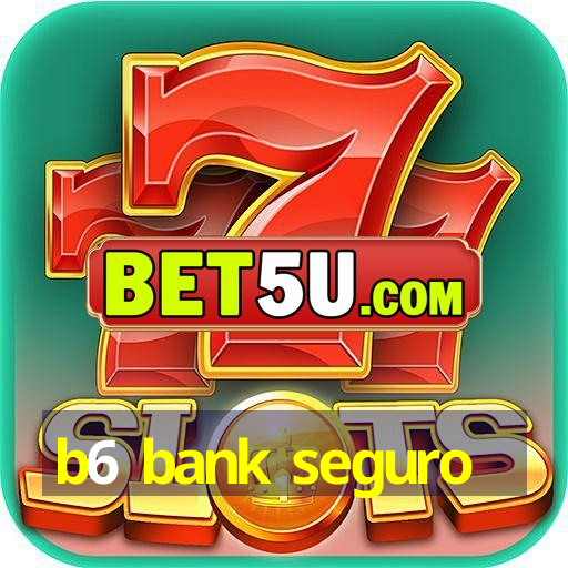 b6 bank seguro